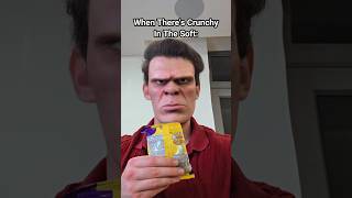 When There Is Unexpected Crunchy In The Soft.