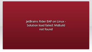 JetBrains Rider EAP on Linux - Solution load failed: MsBuild not found