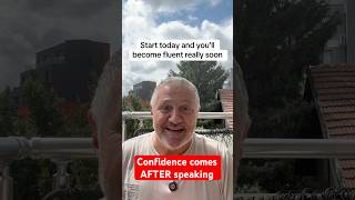 Want Fluency? Do This Instead | Confidence Comes AFTER Speaking