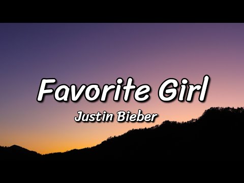 Justin Bieber - Favorite Girl (Lyrics)