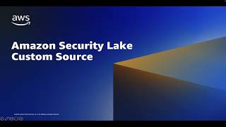 Amazon Security Lake Custom Source | Amazon Web Services