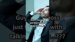 Guys... my boss just fired me with talking ai duck... #funnyai #aiduck #aistorytime #firedatwork