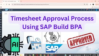 Timesheet Approval Process using SAP Build Business Process Automation (part 2) | SAP Build Tutorial