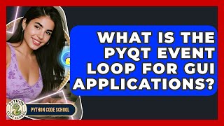 What Is The PyQt Event Loop For GUI Applications? - Python Code School