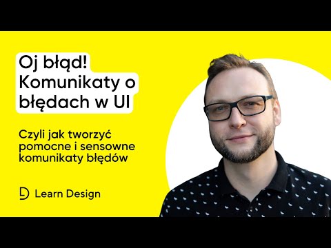 Oj błąd! Komunikaty o błędach w UI - Czyli jak tworzyć pomocne i sensowne komunikaty błędów