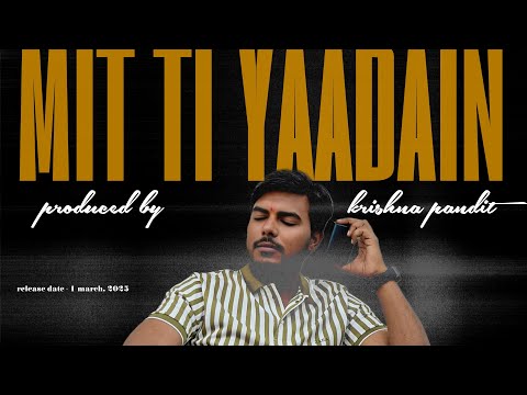 KRISHNA PANDIT -  Mit Ti Yaadein"(मिटती यादें):    I MALE VERSION I