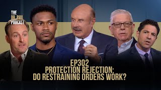 Protection Rejection: Do Restraining Orders Work? | EP302 | The Dr. Phil Podcast