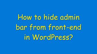 How to hide admin bar from front-end in WordPress?