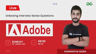 Unboxing Interview Series Question | Adobe | Siddharth Hazra | GeeksforGeeks Practice