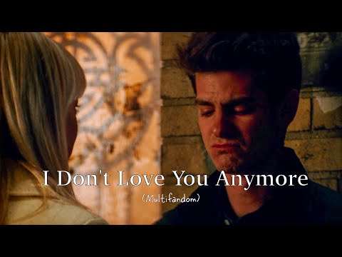I Don't Love You Anymore (Multifandom)