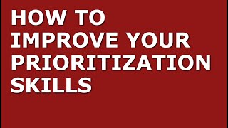 How to Improve Your Prioritization Skills | Top 10 Prioritization Tips for Managers