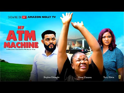 MY ATM MACHINE - EKENE UMENWA, STEPHEN ODIMGBE, TRACY EDWIN- 2026 Latest Nigerian Nollywood Movie