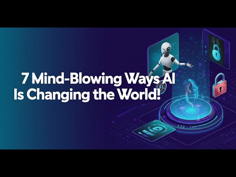 7 Mind-Blowing Ways AI Is Changing the World!