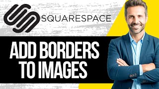 How to Add Borders to Images in Squarespace Without Coding