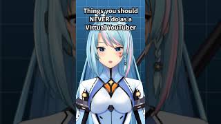 Things you should NEVER do as a Virtual YouTuber #shorts