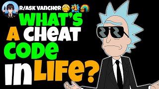 What’s A Cheat CODE In Life?