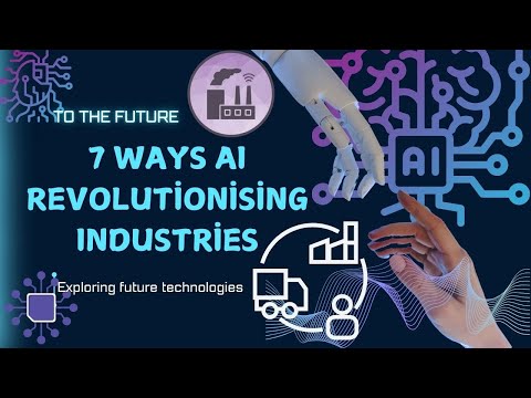 7 Ways AI is Revolutionising Industries