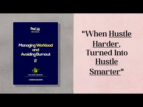 Managing Workload and Avoiding Burnout 2 | Life Lessons (Real Talk)