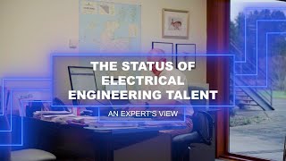The Status of Electrical Engineering Talent | Alan Wilson | Electrifying our Future