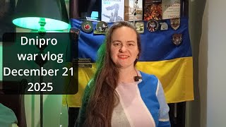 Wаr vlog Dnipro Central Ukraine, December 21, 2025