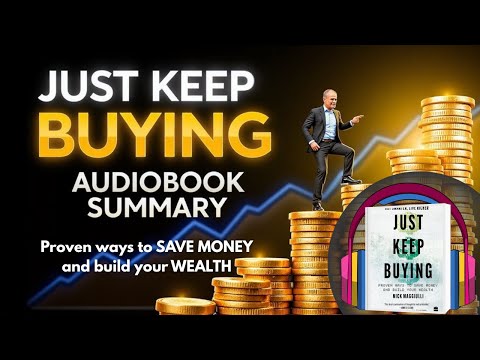 JUST KEEP BUYING Full Audiobook Summary | Proven Ways to Save Money and Build Your Wealth