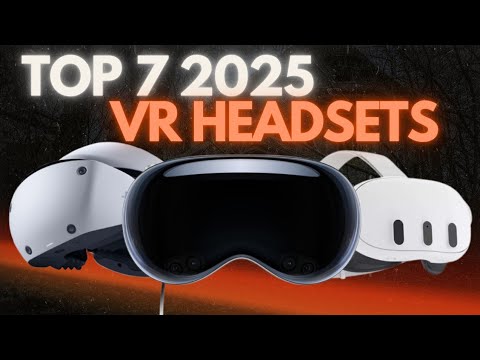 Top 7 VR Headsets In 2025