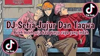 DJ Setia Jujur Dan Taqwa || Boleh Boleh Saja Kau Punya Rupa Yang Indah || viral tiktok terbaru 2024