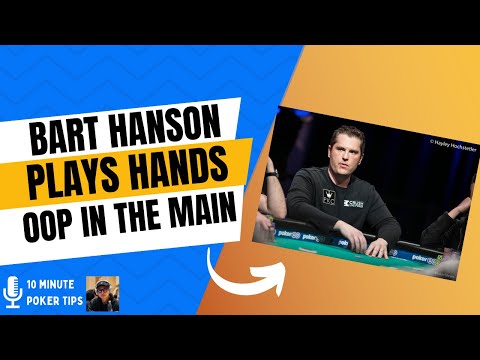 Bart Hanson: playing hands OOP in the main #poker