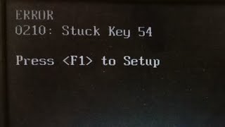 ERROR 0210: Stuck key 54 press f1 to setup