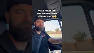 HUGE PROBLEM WITH THE 2025 MERCEDES SPRINTER VAN!!!! 🙈😢😢#sprintervan #mercedes