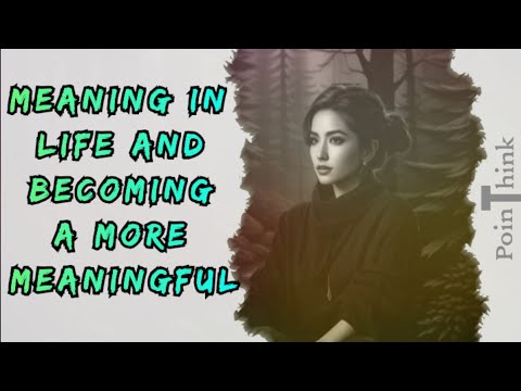 Meaning in Life and Becoming a More Meaningful