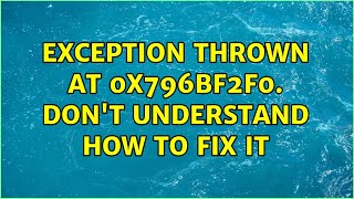Exception Thrown at 0x796BF2F0. Don't understand how to fix it