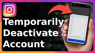 How To Temporarily Deactivate Your Instagram Account