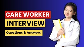 Top 25 Care Worker Interview Questions And Answers for 2026