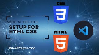 how to setup vs code for html || visual studio code for web development || Robust Programming