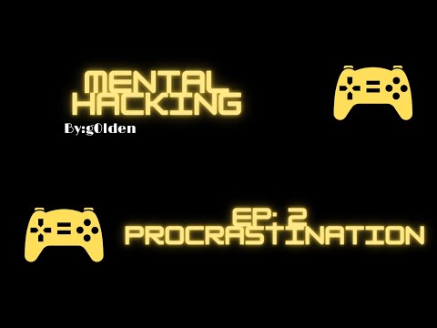 Mental Hacking Ep:2 | Is Procrastination stopping your learning?
