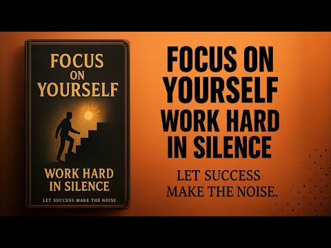 Focus on Yourself and Work Hard in Silence | Audiobook