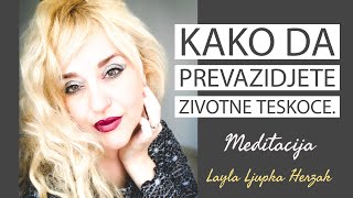 Kako da da prevazidjete zivotne teskoce/Vodjena meditacija by Layla Ljupka Herzak