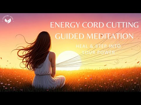 Heal Past Pain & Step into Your Power | Guided Cord Cutting Meditation