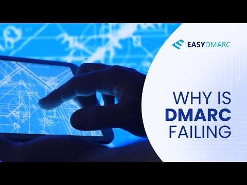 Why is DMARC Failing | EasyDMARC