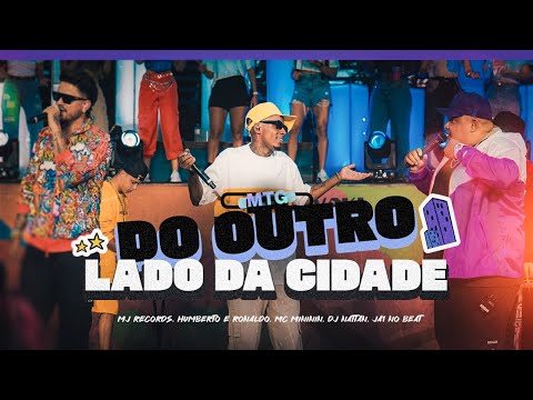 Do outro lado da cidade - MJ Records, Humberto & Ronaldo, Mc Mininin, Dj Nattan, Ja1 No Beat