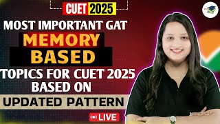Memory Based Topics for CUET 2025  GAT PART 4 | Based on Actual Exam Analysis
