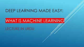 Deep Learning Made Easy: What is Machine Learning URDU