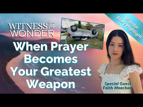 When Prayer Becomes Your Greatest Weapon | Wonder Story Highlight