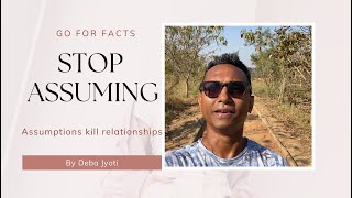 HOW TO STOP ASSUMPTIONS & GO FOR FACTS
