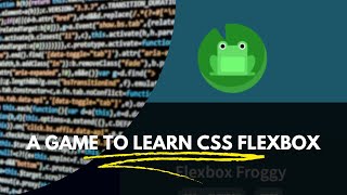 Learn CSS Flexbox the fun way! - Flexbox Froggy (Level 1-24)