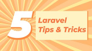 5 Laravel Tips & Tricks You Probably Didn't Know