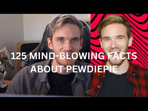 125 Mind Blowing Facts About Pewdiepie