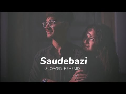 Saudebaazi - javed ali (slowed Reverbs)