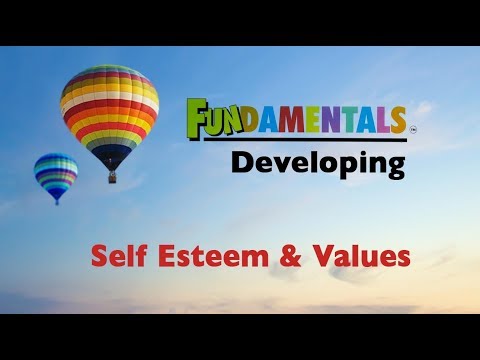 6   Fundamentals   Developing Self Esteem & Values